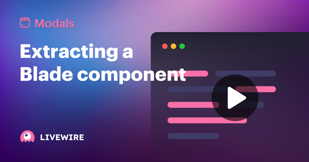 Extracting a Blade component Screencast | Laravel Livewire