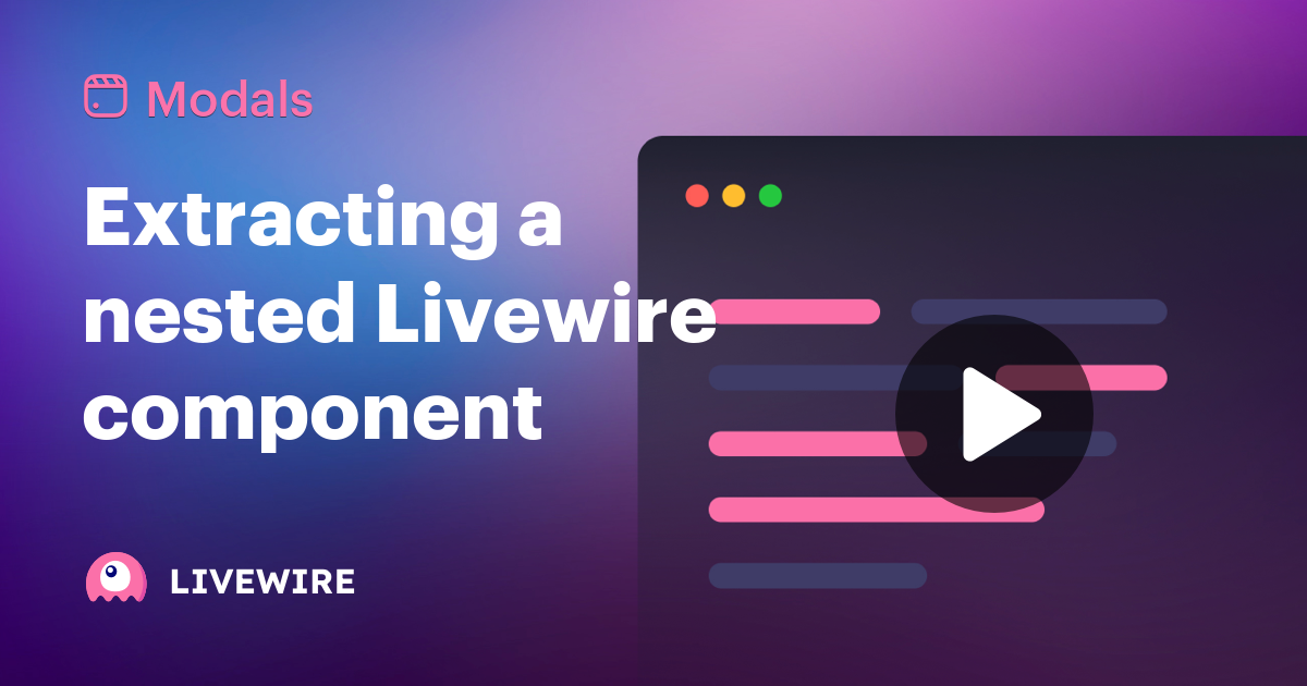 Extracting a nested Livewire component Screencast Laravel Livewire
