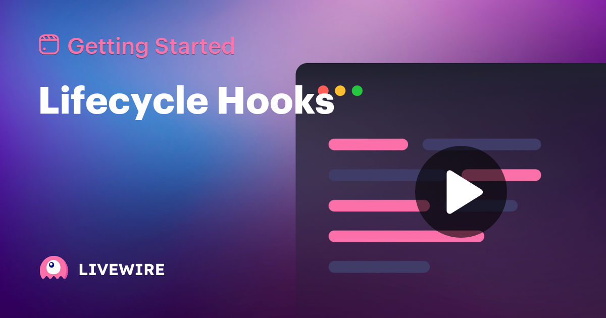 Lifecycle Hooks Screencast | Laravel Livewire